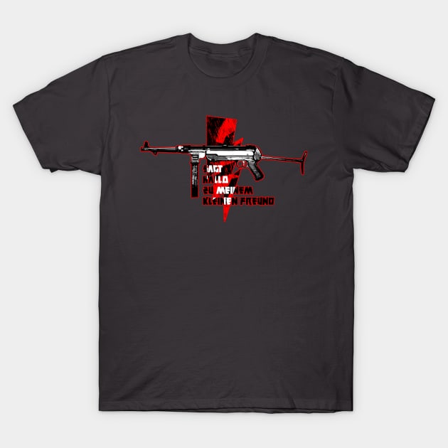 Say hello to my little friend T-Shirt by relicsandmilitaria